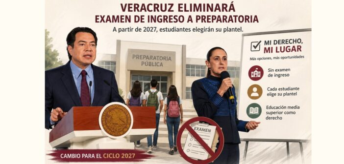 SEP ordena a Veracruz eliminar examen de ingreso a preparatoria en 2027